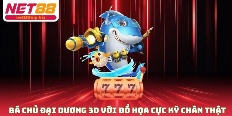 Bá chủ đại dương 3D với đồ họa cực kỳ chân thật