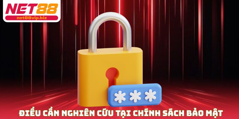 Điều cần nghiên cứu tại chính sách bảo mật