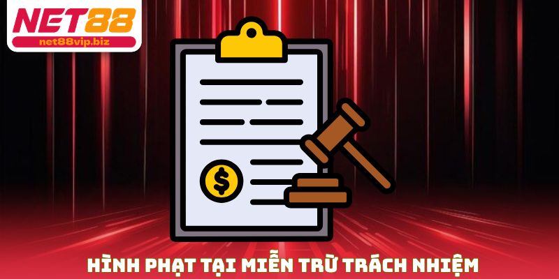 Hình phạt tại miễn trừ trách nhiệm