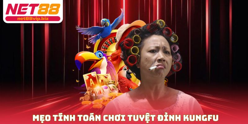 Mẹo tính toán chơi tuyệt đỉnh kungfu